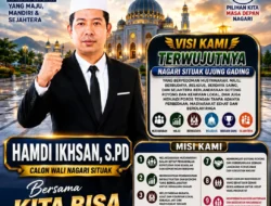 SIAP JADI POROS TENGAH”, HAMDI IKHSAN S.PD MAJU CALON WALI NAGARI SITUAK BAWA 11 MISI